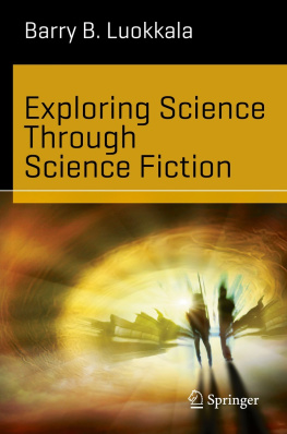 Barry B. Luokkala Exploring Science Through Science Fiction