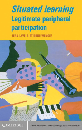 Jean Lave - Situated Learning: Legitimate Peripheral Participation