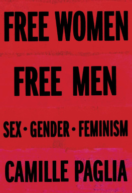 Camille Paglia - Free Women, Free Men: Sex, Gender, Feminism