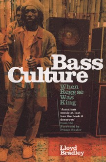 Lloyd Bradley - Bass Culture: When Reggae Was King