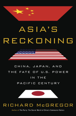 Richard McGregor - Asia’s Reckoning: China, Japan, and the Fate of U.S. Power in the Pacific Century