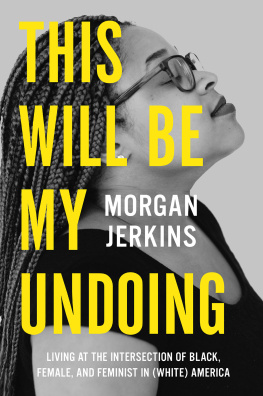 Morgan Jerkins - This Will Be My Undoing: Living at the Intersection of Black, Female, and Feminist in (White) America