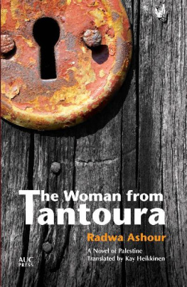 Radwa Ashour - The Woman from Tantoura: A Palestinian Novel