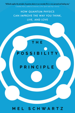 Mel Schwartz The Possibility Principle: How Quantum Physics Can Improve the Way You Think, Live, and Love