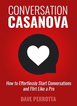 Dave Perrotta - Conversation Casanova: How to Effortlessly Start Conversations and Flirt Like a Pro