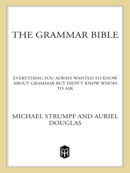 Michael Strumpf The Grammar Bible: Everything You Always Wanted to Know About Grammar but Didn’t Know Whom to Ask