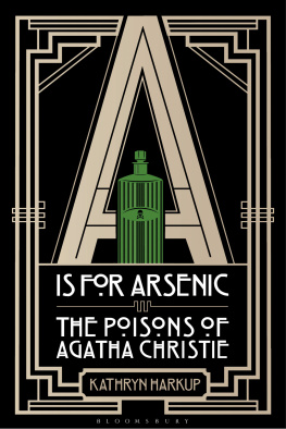 Kathryn Harkup A is for Arsenic: The Poisons of Agatha Christie