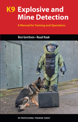 Resi Gerritsen K9 explosive and mine detection : a manual for training and operations / Dr. Resi Gerritsen, Ruud Haak