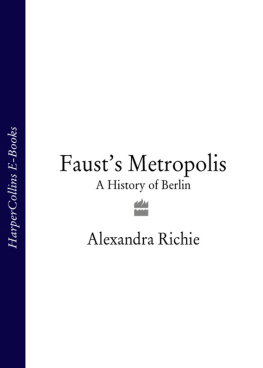 Alexandra Richie - Faust’s Metropolis: A History of Berlin