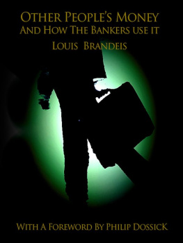 Louis Brandeis - Other People’s Money And How The Banks Use It