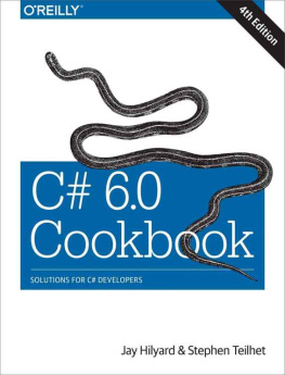 Jay Hilyard C# 6.0 Cookbook: Solutions for C# Developers