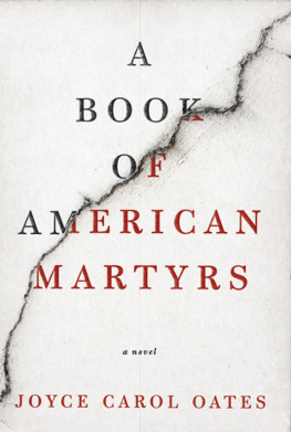 Joyce Carol Oates A Book of American Martyrs: A Novel