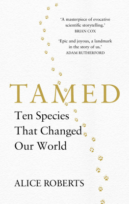 Dr. Alice Roberts - Tamed: Ten Species that Changed our World