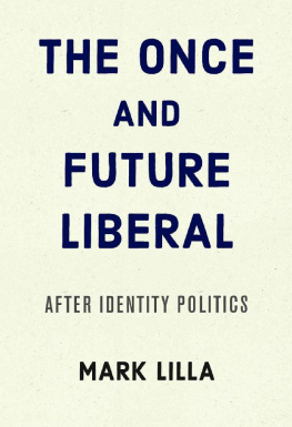 Mark Lilla - The Once and Future Liberal: After Identity Politics