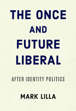 Mark Lilla The Once and Future Liberal: After Identity Politics