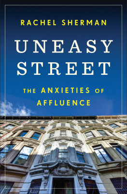 Rachel Sherman Uneasy Street: The Anxieties of Affluence