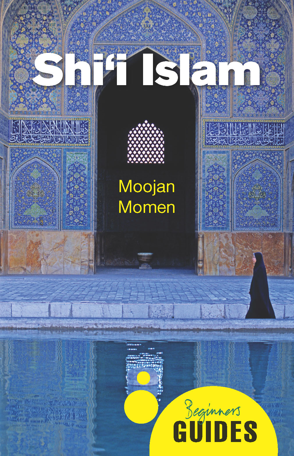 Shi i Islam A Beginners Guide Shii Islam A Beginners Guide Moojan Momen - photo 1