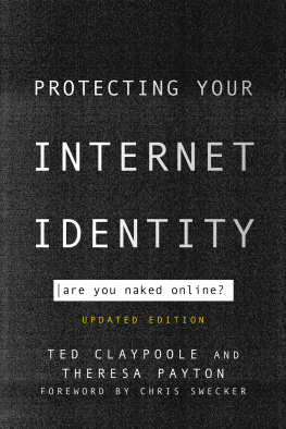 Ted Claypoole - Protecting Your Internet Identity Are You Naked Online?