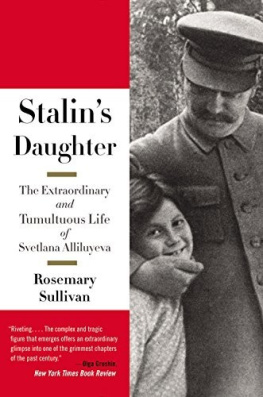 Rosemary Sullivan - Stalin’s Daughter: The Extraordinary and Tumultuous Life of Svetlana Alliluyeva