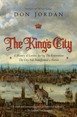 Don Jordan - The King’s City: A History of London During The Restoration: The City that Transformed a Nation