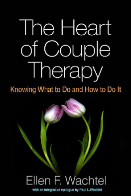 Wachtel - The Heart of Couple Therapy : Knowing What to Do and How to Do It