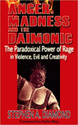 Stephen A. Diamond - Anger, Madness, and the Daimonic: The Psychological Genesis of Violence, Evil, and Creativity