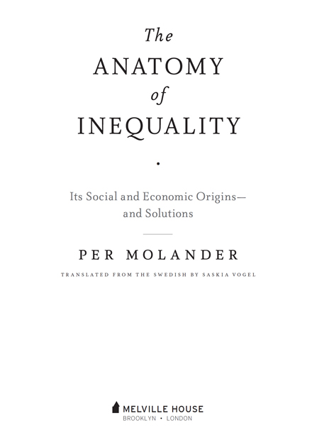 THE ANATOMY OF INEQUALITY Copyright 2014 by Per Molander Translation 2016 by - photo 2