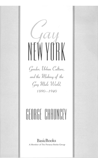 Copyright 1994 by George Chauncey Published by Basic Books A Member of - photo 1