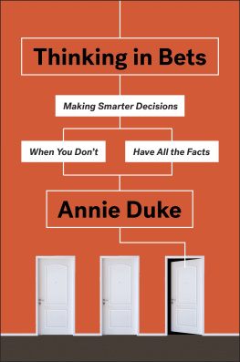 Annie Duke - Thinking in bets : making smarter decisions when you don’t have all the facts
