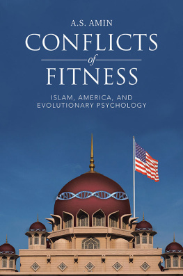 Aziz S. Amin Conflicts of Fitness: Islam, America, and Evolutionary Psychology