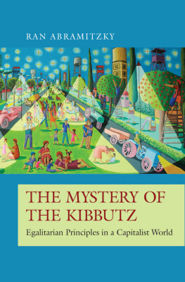 Ran Abramitzky The Mystery of the Kibbutz: Egalitarian Principles in a Capitalist World