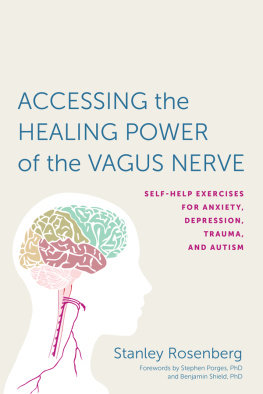 Stanley Rosenberg Accessing the Healing Power of the Vagus Nerve: Self-Help Exercises for Anxiety, Depression, Trauma, and Autism