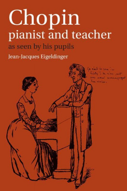 Jean-Jacques Eigeldinger (Editor) - Chopin: Pianist and Teacher - as Seen by his Pupils