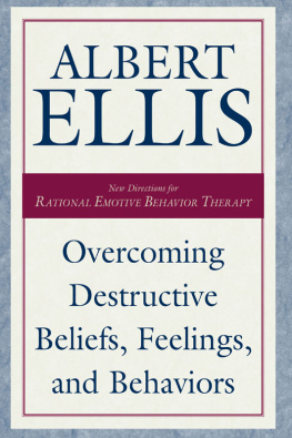 Albert Ellis Overcoming Destructive Beliefs, Feelings, and Behaviors: New Directions for Rational Emotive Behavior Therapy