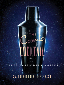 Freese - The cosmic cocktail : three parts dark matter