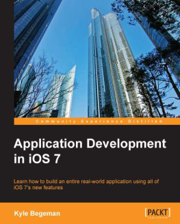 Begeman Application development in iOS 7 : learn how to build an entire real-world application using all of iOS 7s new features