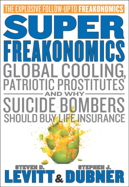 Steven D. Levitt - SuperFreakonomics: Global Cooling, Patriotic Prostitutes, and Why Suicide Bombers Should Buy Life Insurance