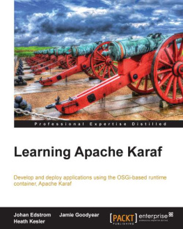 Edstrom Johan Learning Apache Karaf : develop and deploy applications using the OSGI-based runtime container, Apache Karaf