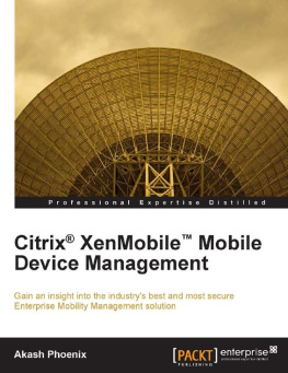 Phoenix - Citrix XenMobile mobile device management : gain an insight into the industrys best and most secure enterprise mobility management solution