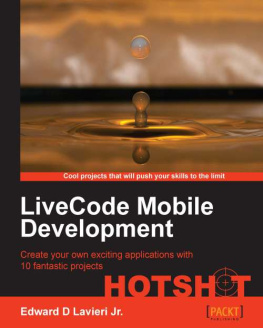 Edward D. Lavieri Jr - LiveCode Mobile Development Hotshot: Create Your Own Exciting Applications with 10 Fantastic Projects