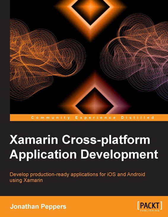 Xamarin Cross-platform Application Development Develop production-ready - photo 1