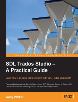 Andy Walker - SDL Trados Studio : a pratical guide : learn how to translate more efficiently with SDL Trados Studio 2014