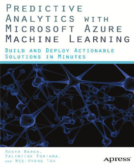 Barga Roger - Predictive Analytics with Microsoft Azure Machine Learning : Build and Deploy Actionable Solutions in Minutes