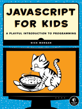 Nick Morgan - JavaScript for Kids: A Playful Introduction To Programming