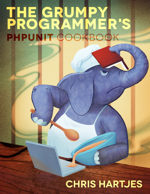 The Grumpy Programmers PHPUnit Cookbook Chris Hartjes This book is for sale at - photo 1