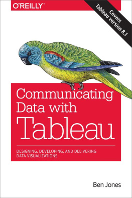 Jones - Communicating data with Tableau : [designing, developing, and delivering data visualizations; covers Tableau version 8.1]