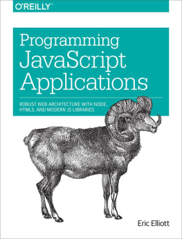 Elliott Programming JavaScript Applications: Robust Web Architecture with Node, HTML5, and Modern JS Libraries