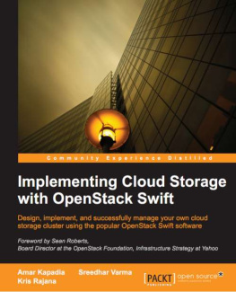 Kapadia Amar - Implementing cloud storage with OpenStack Swift : design, implement, and successfully manage your own cloud storage cluster using the popular OpenStack Swift software