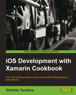 Tavlikos - iOS Development with Xamarin Cookbook - More than 100 Recipes, Solutions, and Strategies for Simpler iOS Development