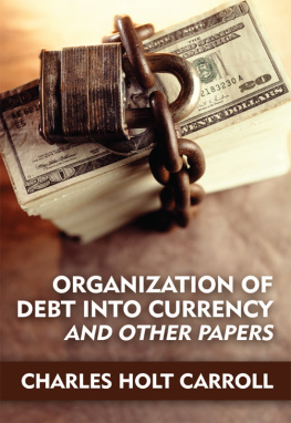 Charles Holt Carroll - Organization of debt into currency, and other papers